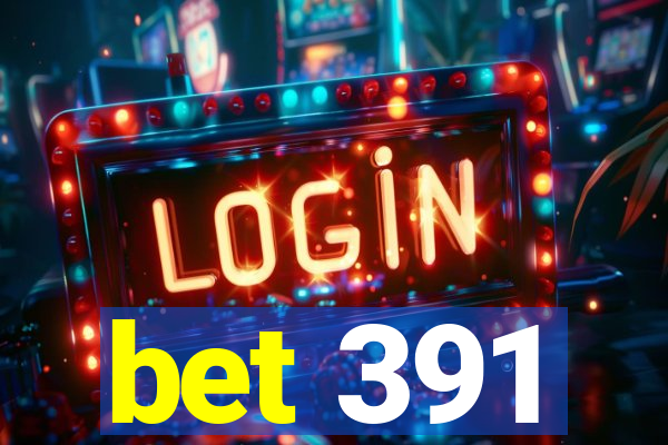 bet 391